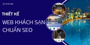 Giải Pháp Miễn Phí Tạo Trang Web Khách Sạn – Thiết Kế Chuẩn SEO, Bảo Trì Trọn Đời